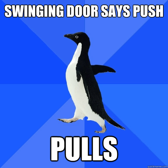 swinging door says push Pulls  Socially Awkward Penguin