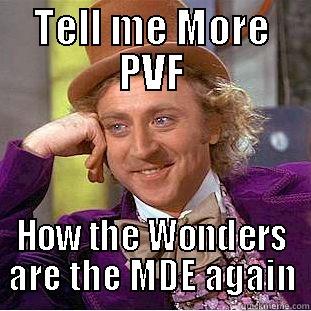 TELL ME MORE PVF HOW THE WONDERS ARE THE MDE AGAIN Creepy Wonka
