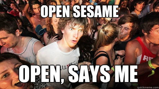 open sesame Open, Says me  Sudden Clarity Clarence