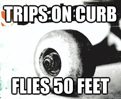 Trips on curb flies 50 feet - Trips on curb flies 50 feet  Skate Logic