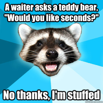 A waiter asks a teddy bear, 