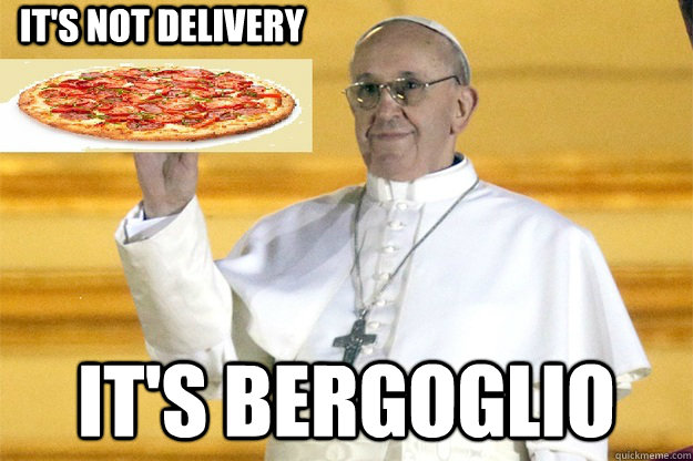 It's not delivery It's Bergoglio  Pizza Delivery