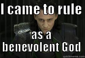 I CAME TO RULE  AS A BENEVOLENT GOD Misc