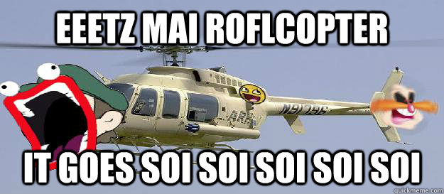 Eeetz mai roflcopter It goes soi soi soi soi soi - Eeetz mai roflcopter It goes soi soi soi soi soi  ROFLCopter