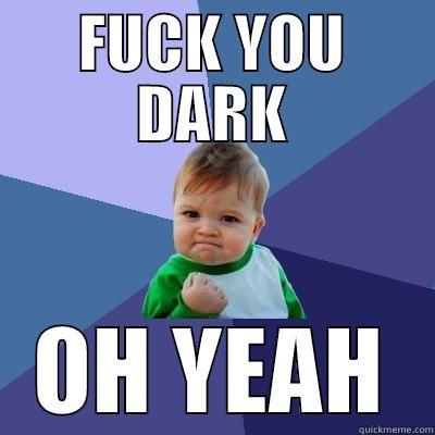 FUCK YOU DARK OH YEAH Success Kid