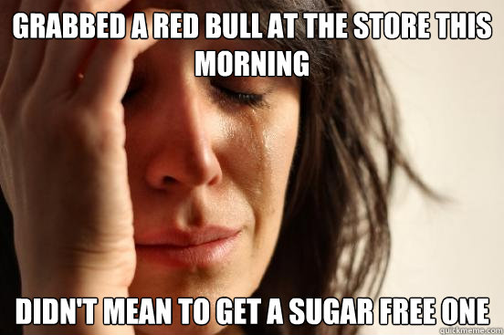 Grabbed a Red Bull at the store this morning Didn't mean to get a Sugar Free one  First World Problems