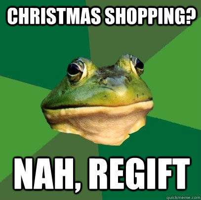 christmas shopping? nah, regift  Foul Bachelor Frog