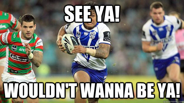 SEE YA! Wouldn't wanna be ya! - SEE YA! Wouldn't wanna be ya!  Ben Barba vs Rabbitohs