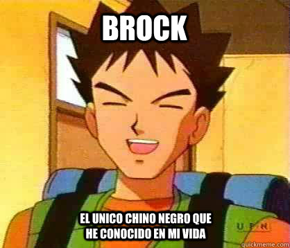 Brock el unico chino negro que he conocido en mi vida - Brock el unico chino negro que he conocido en mi vida  Chino