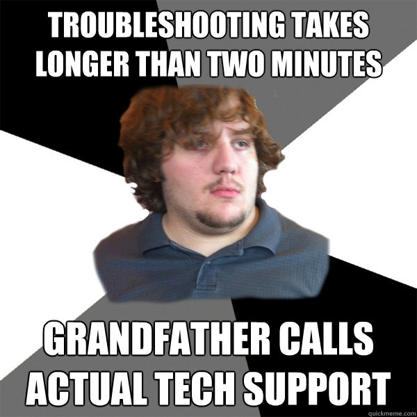 Troubleshooting takes longer than two minutes Grandfather calls actual tech support - Troubleshooting takes longer than two minutes Grandfather calls actual tech support  Family Tech Support Guy