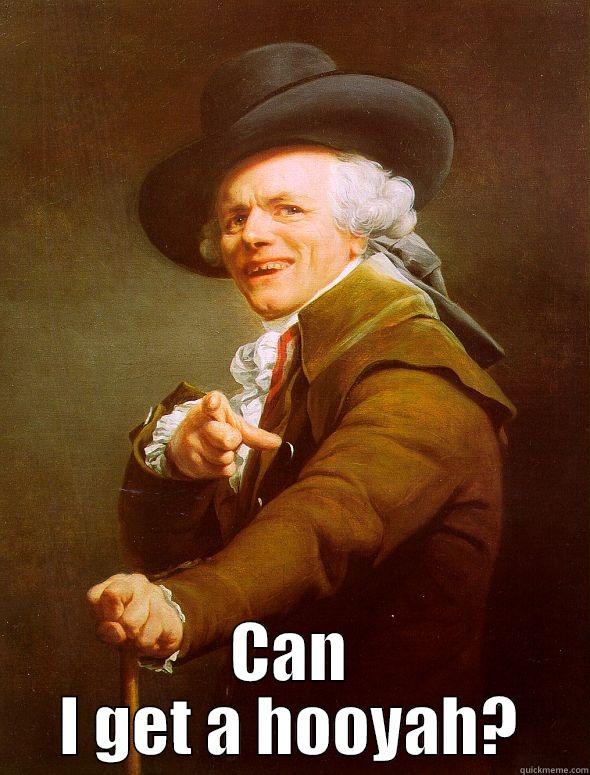  CAN I GET A HOOYAH? Joseph Ducreux