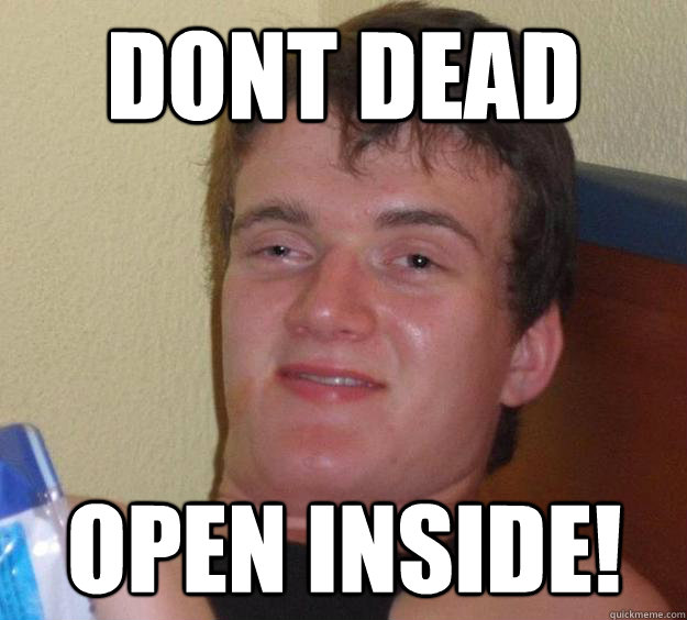 Dont Dead open inside!  10 Guy