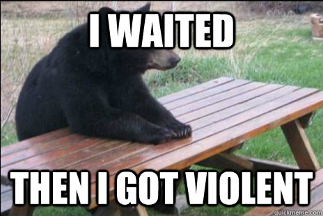 i waited then i got violent  
