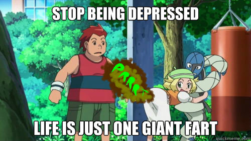 Stop being depressed life is just one giant fart - Stop being depressed life is just one giant fart  Farting Bianca