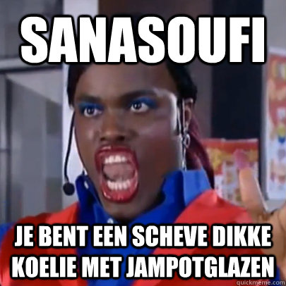 Sanasoufi Je bent een scheve dikke koelie met jampotglazen  