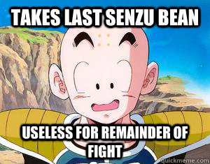 Takes last senzu bean Useless for remainder of fight - Takes last senzu bean Useless for remainder of fight  Krillin VV