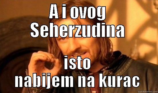 A I OVOG SEHERZUDINA ISTO NABIJEM NA KURAC Boromir