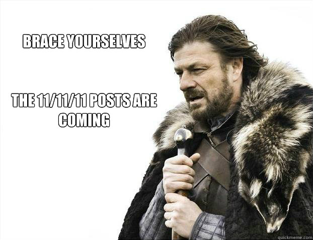 brace yourselves


THE 11/11/11 POSTS ARE COMING  Brace yourself - muslim claims
