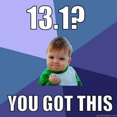 13.1?    YOU GOT THIS Success Kid
