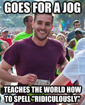 Goes for a jog Teaches the world how to spell 