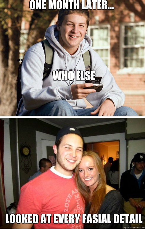 who else one month later... looked at every fasial detail Caption 4 goes here  1 month later