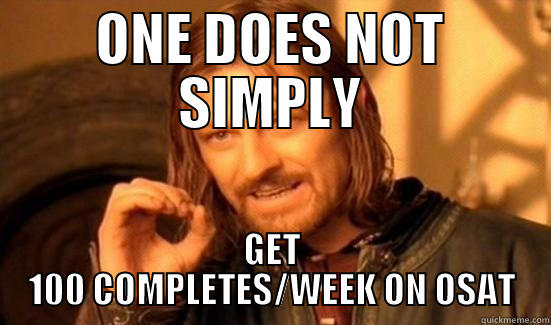 ONE DOES NOT SIMPLY GET 100 COMPLETES/WEEK ON OSAT Boromir