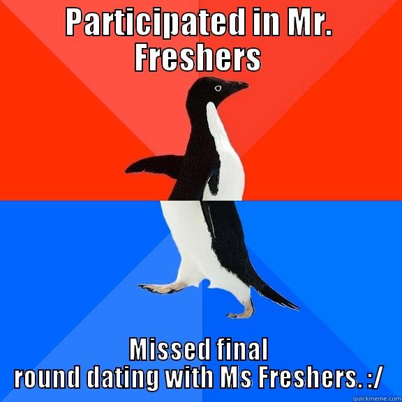 fuk u  - PARTICIPATED IN MR. FRESHERS MISSED FINAL ROUND DATING WITH MS FRESHERS. :/ Socially Awesome Awkward Penguin
