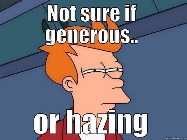 apo title - NOT SURE IF GENEROUS.. OR HAZING Futurama Fry