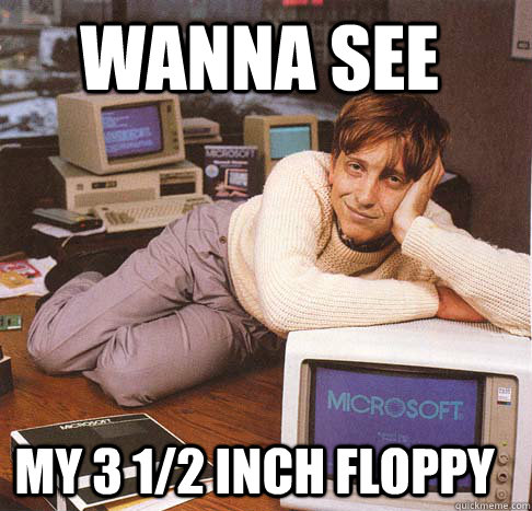 Wanna See MY 3 1/2 INCH FLOPPY  Dreamy Bill Gates