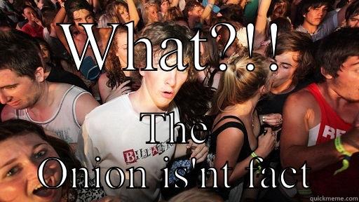 WHAT?!! THE ONION IS'NT FACT Sudden Clarity Clarence