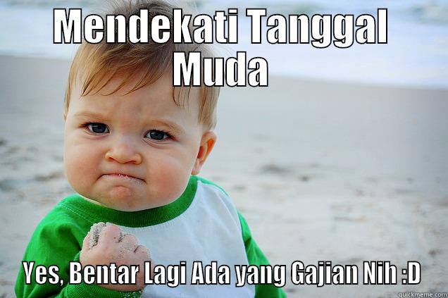 Bayi Lucu meme - MENDEKATI TANGGAL MUDA YES, BENTAR LAGI ADA YANG GAJIAN NIH :D Misc