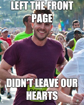 Left the front page Didn't leave our hearts  Ridiculously photogenic guy