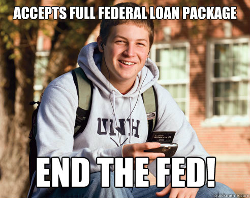 Accepts full federal loan package end the fed! - Accepts full federal loan package end the fed!  Misc