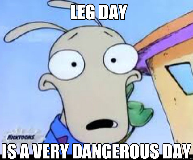 Leg Day IS A VERY DANGEROUS DAY  