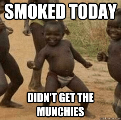 Smoked Today didn't get the munchies  