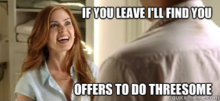 If you leave I'll find you Offers to do threesome - If you leave I'll find you Offers to do threesome  Misc