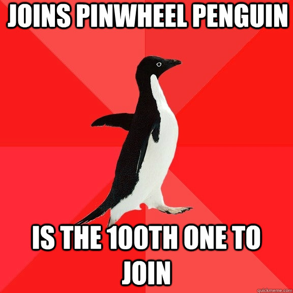 Joins Pinwheel Penguin Is the 100th one to join - Joins Pinwheel Penguin Is the 100th one to join  Socially Awesome Penguin