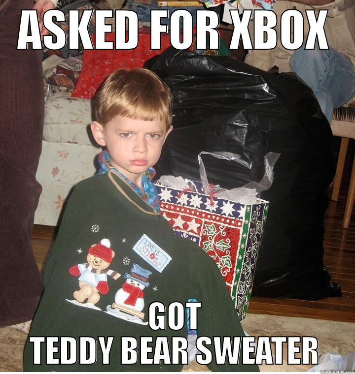 ASKED FOR XBOX GOT TEDDY BEAR SWEATER Misc
