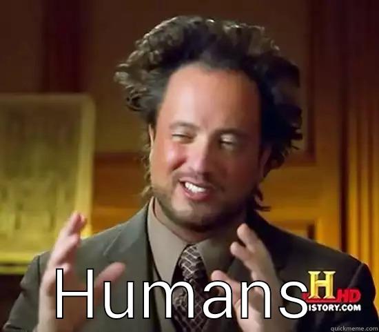 alien humans -  HUMANS Ancient Aliens