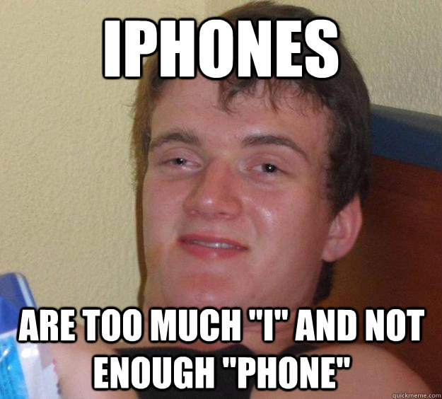 Iphones Are too much 
