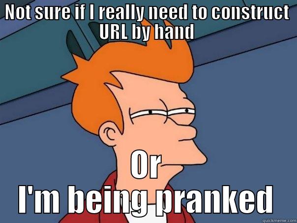 NOT SURE IF I REALLY NEED TO CONSTRUCT URL BY HAND OR I'M BEING PRANKED Futurama Fry