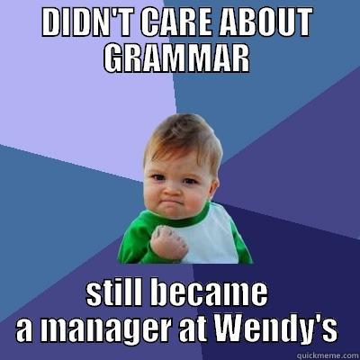 DIDN'T CARE ABOUT GRAMMAR STILL BECAME A MANAGER AT WENDY'S Success Kid