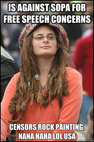 Is against sopa for free speech concerns Censors rock painting;
nana haha lol USA  College Liberal