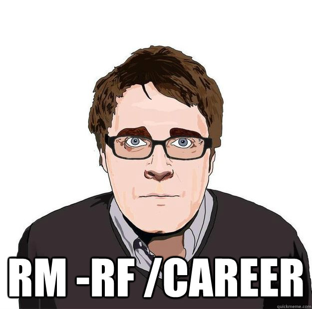  rm -Rf /Career  Always Online Adam Orth