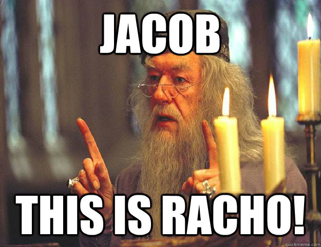 JACOB THIS IS RACHO!  Scumbag Dumbledore