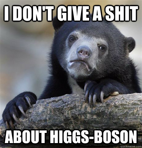 I don't give a shit about Higgs-boson  Confession Bear
