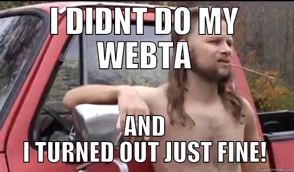 WEBTA REMINDER - I DIDNT DO MY WEBTA AND I TURNED OUT JUST FINE! Almost Politically Correct Redneck
