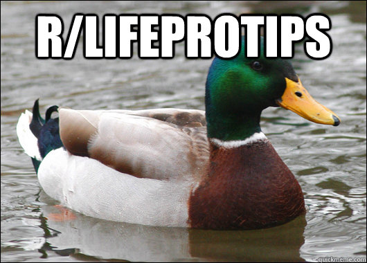 r/LifeProTips  - r/LifeProTips   Actual Advice Mallard