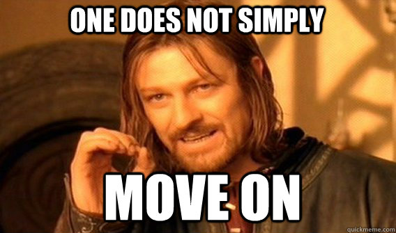 One does not simply MOVE ON - One does not simply MOVE ON  Boromirmod
