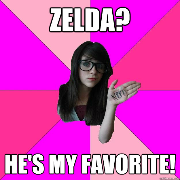 Zelda? He's my favorite!  Idiot Nerd Girl